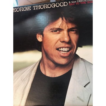 George Thorogood & The Destroyers, Bad To The Bone Geor...