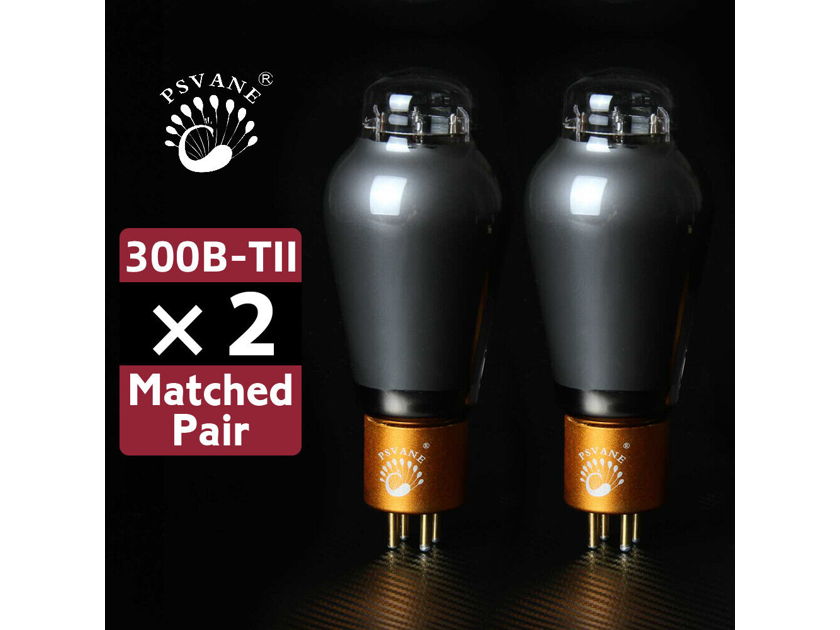 Psvane 300B-T MKII matched pair premium audiophile grade tubes