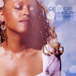 Cassandra Wilson  Glamoured 180 gram vinyl 2 LPs