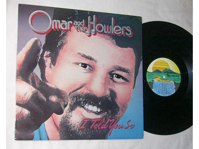 OMAR & THE HOWLERS - I TOLD YOU SO - RARE ORIG 1984 TEXAN BLUES LP - AUSTIN 8401