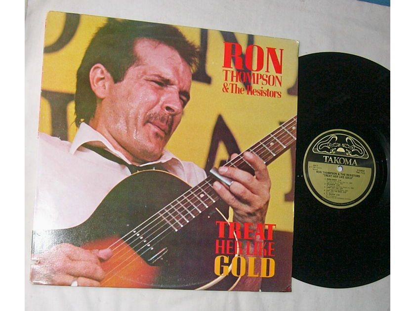 RON THOMPSON & THE RESISTORS - - TREAT HER LIKE GOLD - RARE 1983 BLUES LP - TAKOMA RECORDS